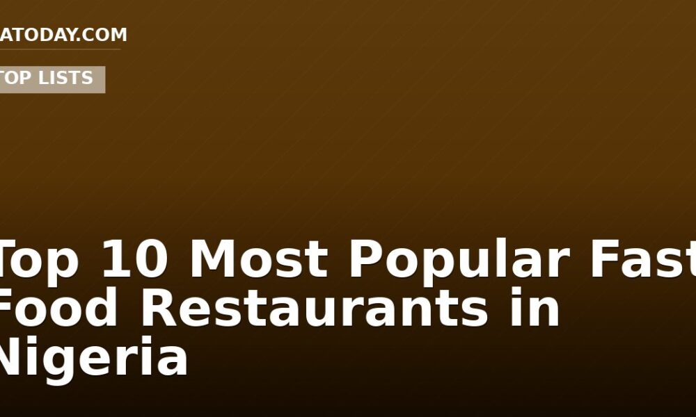 Top 10 Most Popular Fast Food Restaurants in Nigeria