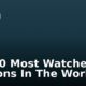 Top 10 Most Watched TV Stations In The World