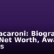 Mr Macaroni: Biography, Age, Net Worth, Awards & Cars