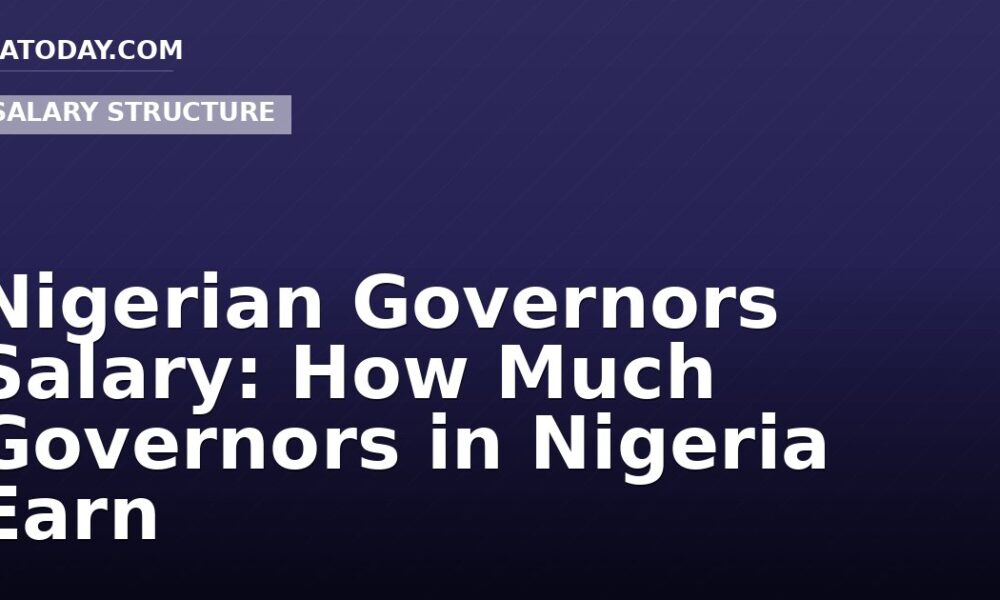 Nigerian Governors Salary: How Much Governors in Nigeria Earn