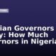 Nigerian Governors Salary: How Much Governors in Nigeria Earn