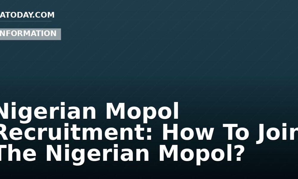 Nigerian Mopol Recruitment: How To Join The Nigerian Mopol?