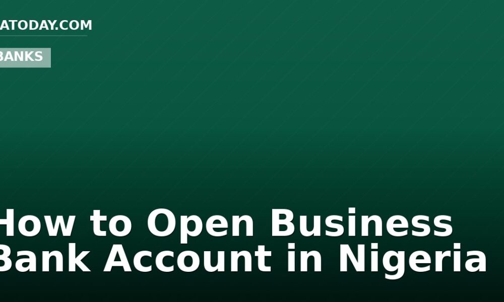 How to Open Business Bank Account in Nigeria