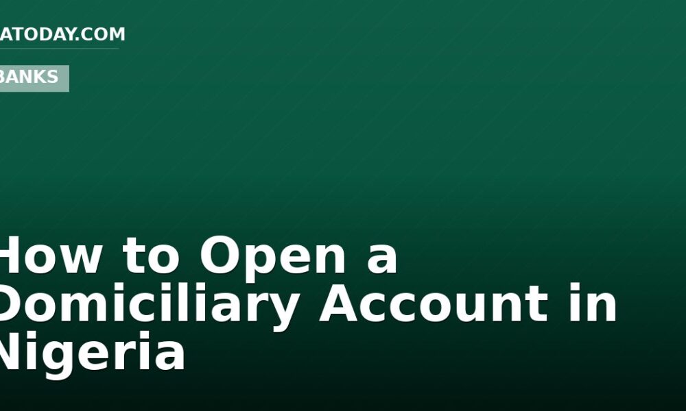 How to Open a Domiciliary Account in Nigeria