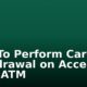 How To Perform Cardless Withdrawal on Access Bank ATM