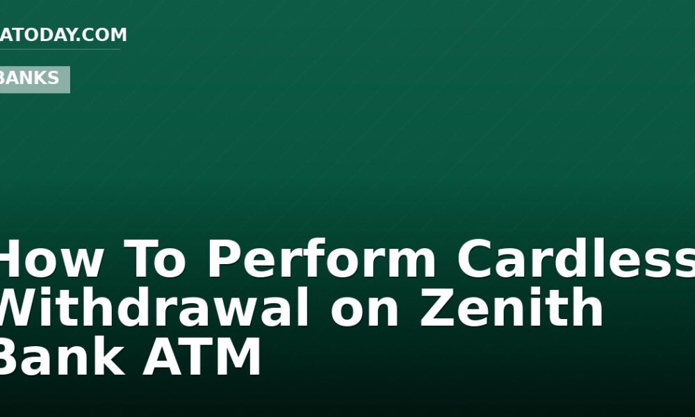 How To Perform Cardless Withdrawal on Zenith Bank ATM