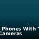 The 5 Phones With The Best Cameras