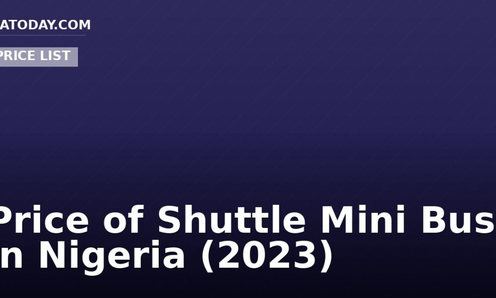 Price of Shuttle Mini Bus in Nigeria (2023)
