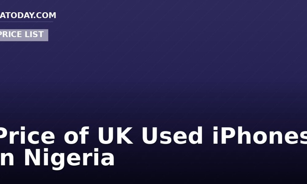 Price of UK Used iPhones in Nigeria