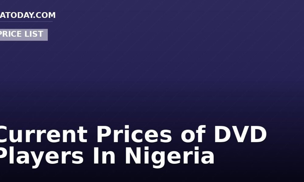 Current Prices of DVD Players In Nigeria