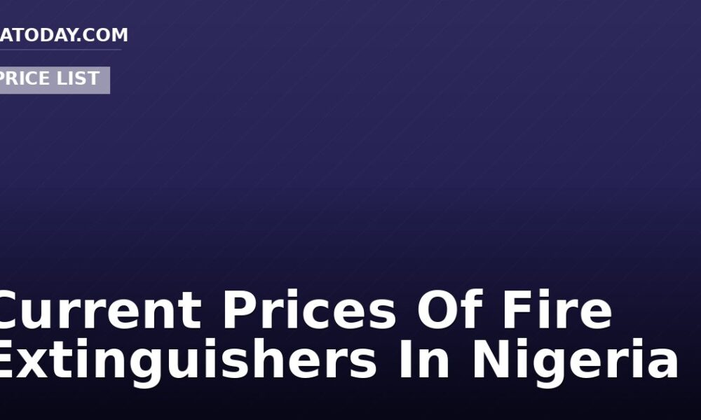 Current Prices Of Fire Extinguishers In Nigeria