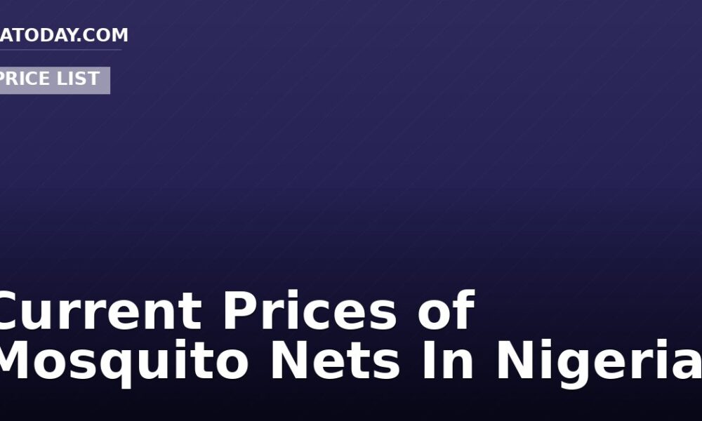 Current Prices of Mosquito Nets In Nigeria