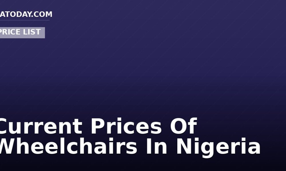 Current Prices Of Wheelchairs In Nigeria