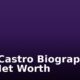 Raúl Castro Biography and Net Worth