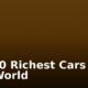 Top 10 Richest Cars In The World
