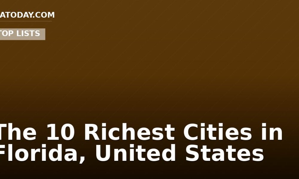 The 10 Richest Cities in Florida, United States