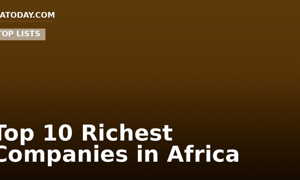 Top 10 Richest Companies in Africa