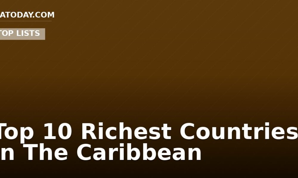 Top 10 Richest Countries In The Caribbean
