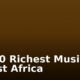Top 10 Richest Musicians in East Africa