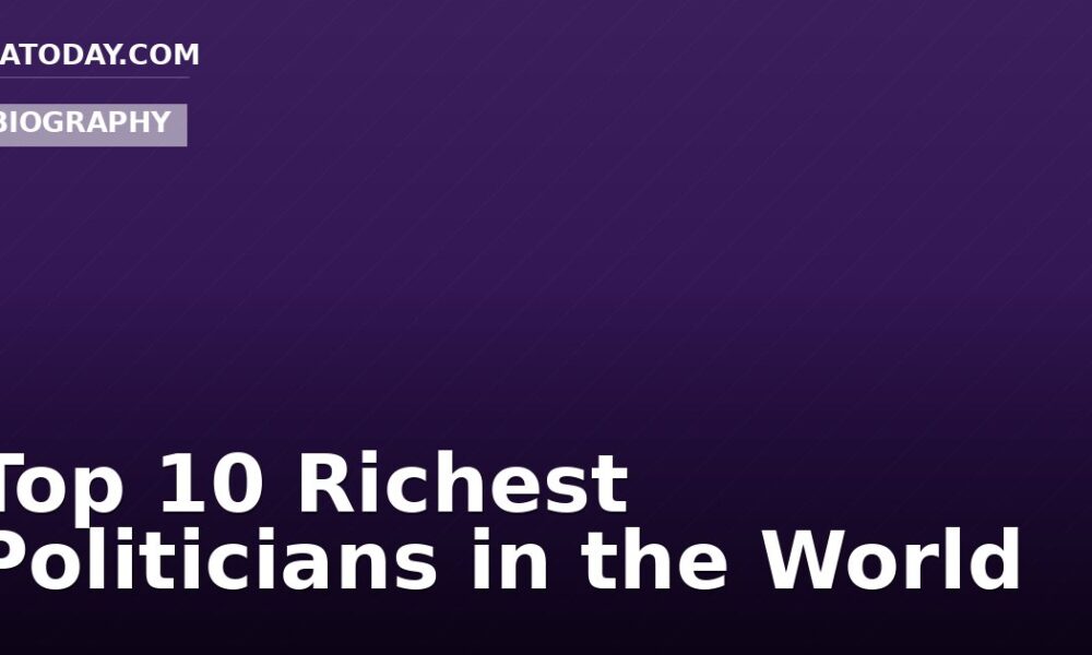 Top 10 Richest Politicians in the World