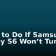 What to Do If Samsung Galaxy S6 Won’t Turn On?