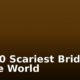 Top 20 Scariest Bridges in The World