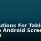3 Solutions For Tablet White Android Screen Of Death
