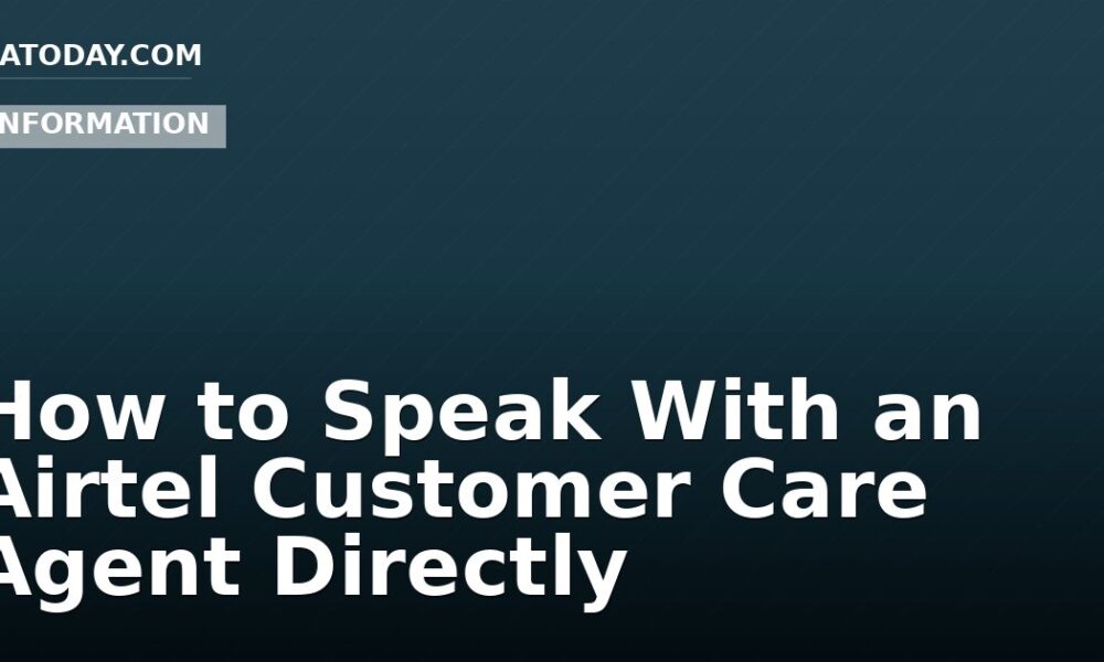 How to Speak With an Airtel Customer Care Agent Directly
