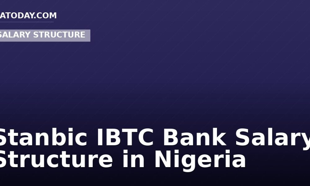 Stanbic IBTC Bank Salary Structure in Nigeria