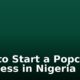How to Start a Popcorn Business in Nigeria
