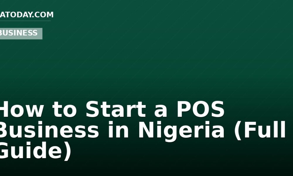 How to Start a POS Business in Nigeria (Full Guide)