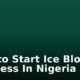 How to Start Ice Block Business In Nigeria