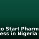 How to Start Pharmacy Business in Nigeria