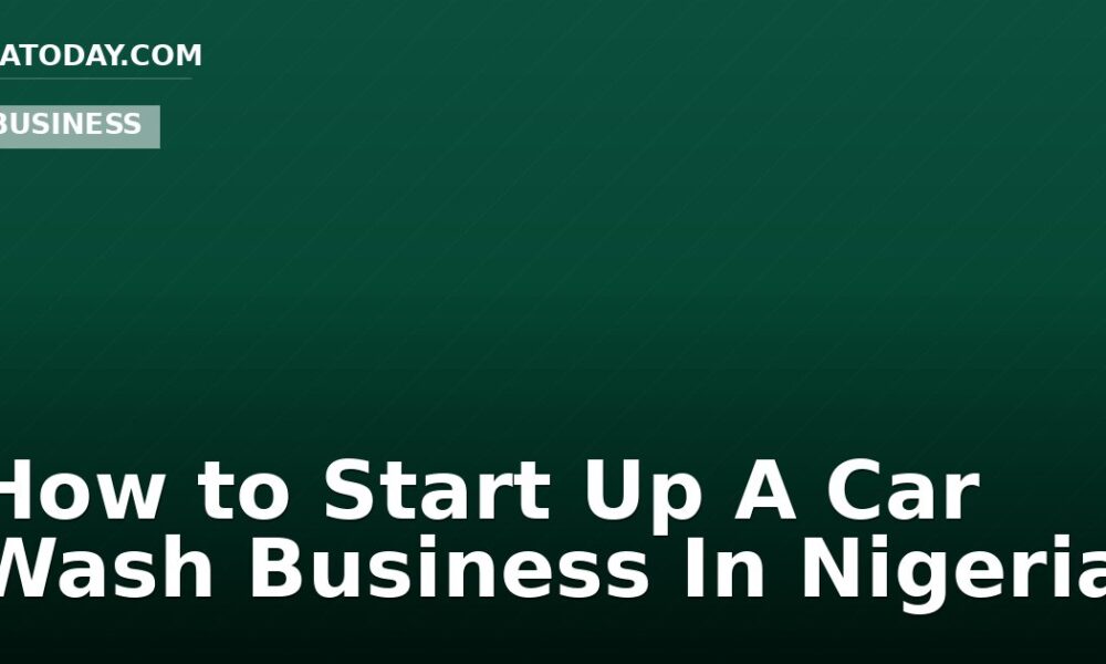 How to Start Up A Car Wash Business In Nigeria