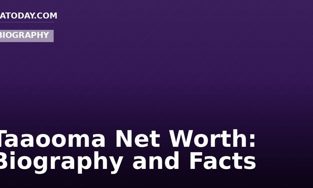 Taaooma Net Worth: Biography and Facts