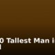 Top 10 Tallest Man in the World