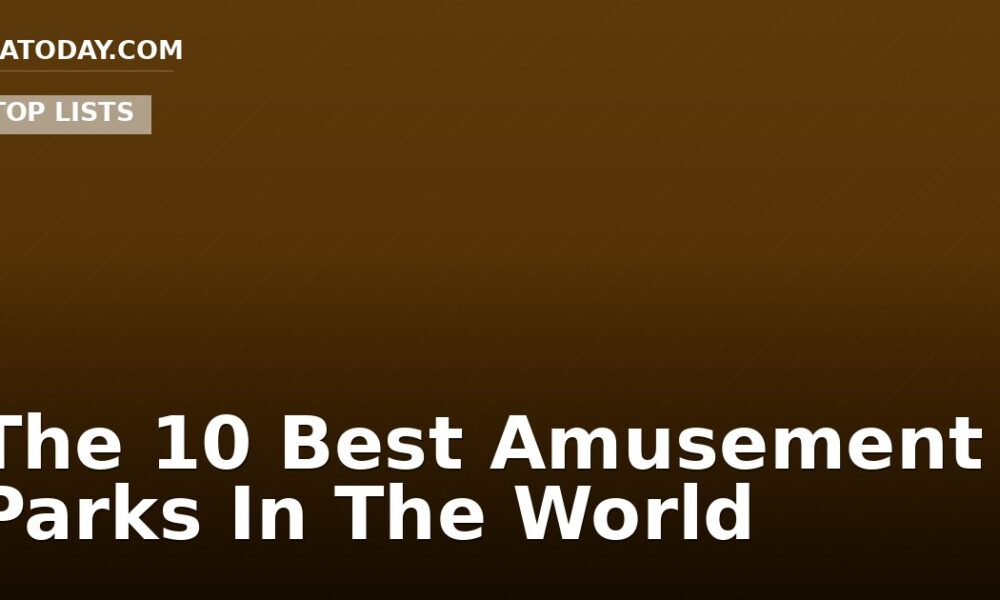 The 10 Best Amusement Parks In The World