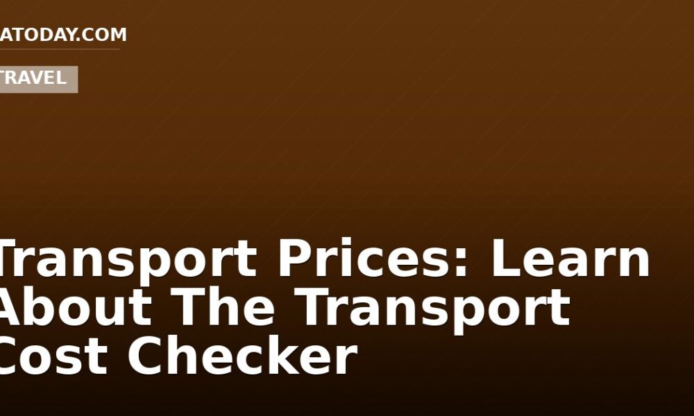 Transport Prices: Learn About The Transport Cost Checker