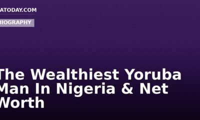 The Wealthiest Yoruba Man In Nigeria & Net Worth
