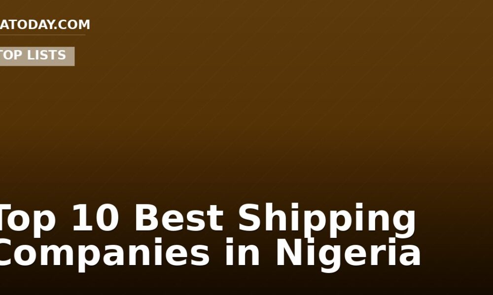 Top 10 Best Shipping Companies in Nigeria