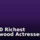 Top 10 Richest Nollywood Actresses