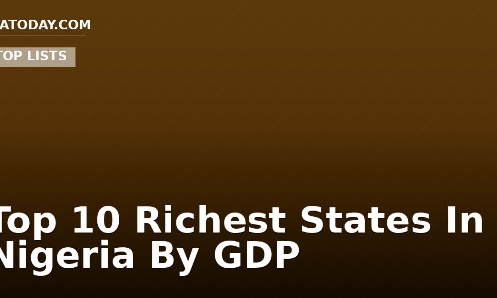 Top 10 Richest States In Nigeria By GDP