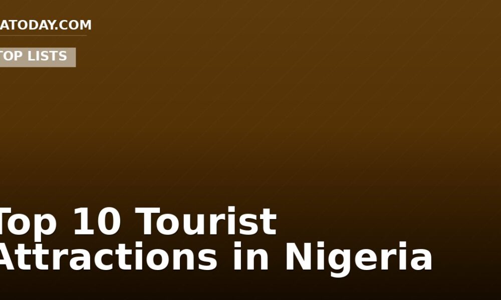 Top 10 Tourist Attractions in Nigeria