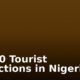 Top 10 Tourist Attractions in Nigeria