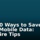 Top 10 Ways to Save Your Mobile Data: Surefire Tips