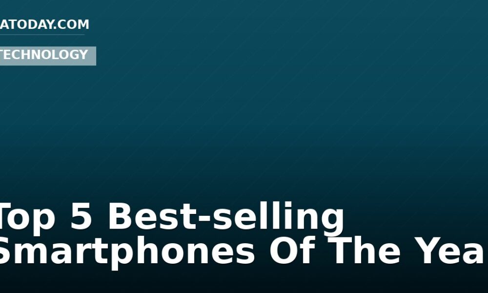 Top 5 Best-selling Smartphones Of The Year