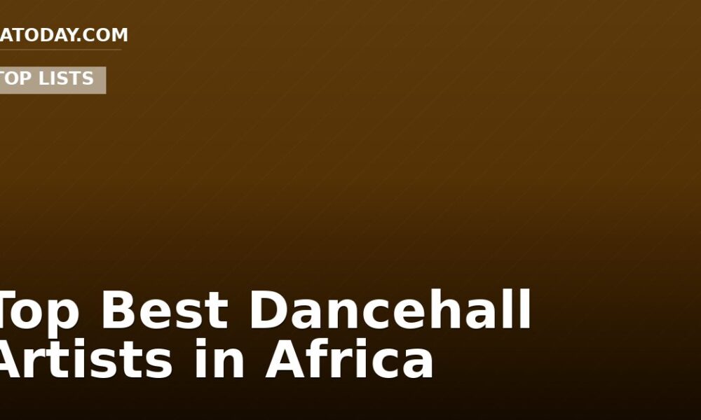 Top Best Dancehall Artists in Africa