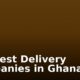 Top Best Delivery Companies in Ghana