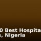 Top 10 Best Hospitals in Lagos, Nigeria