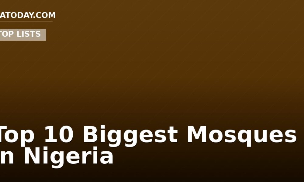 Top 10 Biggest Mosques in Nigeria